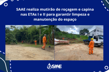 SAAE realiza mutirão de roçagem e capina nas ETAs I e II para garantir limpeza e manutenção do espaço