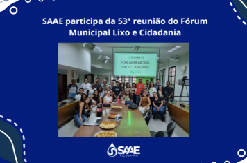 SAAE participa da 53ª reunião do Fórum Municipal Lixo e Cidadania