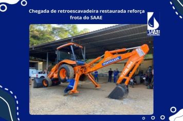 Chegada de retroescavadeira restaurada reforça frota do SAAE 