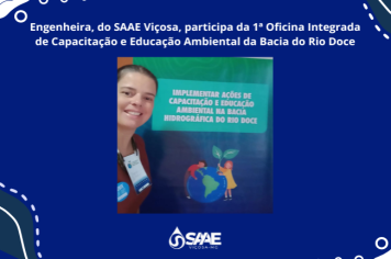 Engenheira, do SAAE Viçosa, participa da 1ª Oficina Integrada de Capacitação e Educação Ambiental da Bacia do Rio Doce