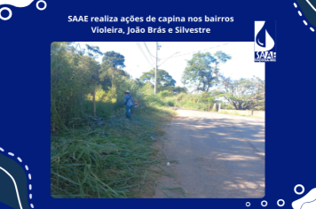 SAAE realiza ações de capina nos bairros Violeira, João Brás e Silvestre
