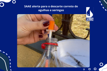 SAAE alerta para o descarte correto de agulhas e seringas