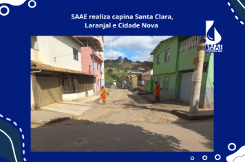 SAAE realiza capina no Santa Clara, Laranjal e Cidade Nova 